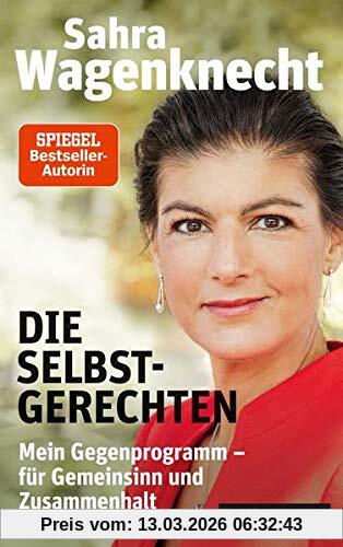 Sahra Wagenknecht Die Selbstgerechten, Mein Gegenprogramm - Für Gemeinsinn Und Zusammenhalt