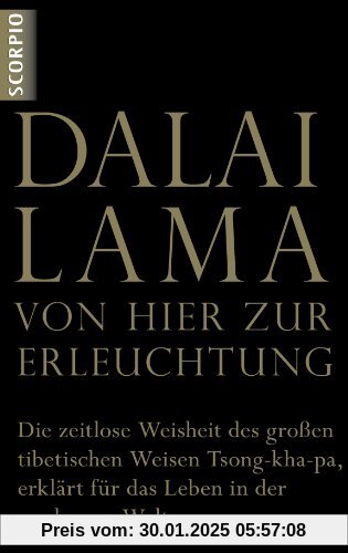 VON HIER ZUR ERLEUCHTUNG: Die zeitlose Weisheit des großen tibetischen Weisen Tsong-kha-pa, erklärt für das Leben in de