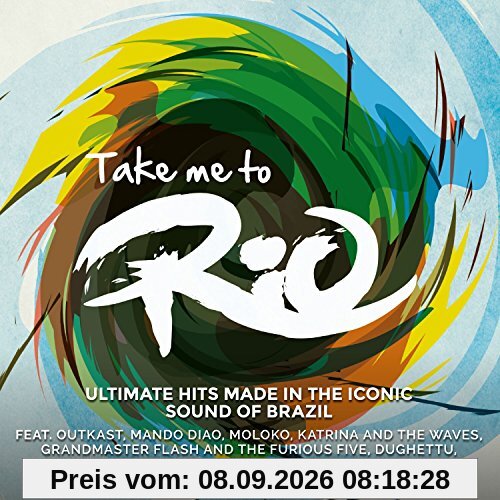 Take Me To Rio (Ultimate Hits Made In The Iconic Sound Of Brazil)