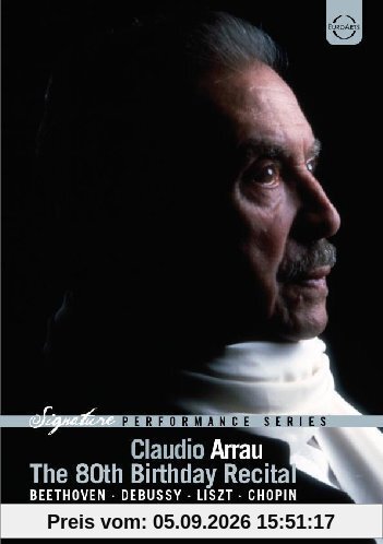 Claudio Arrau - The 80th Birthday Recital