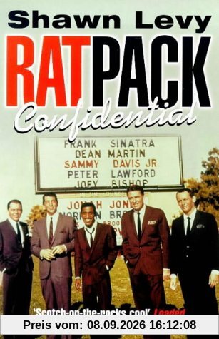 Rat Pack Confidential: Frank, Dean, Sammy, Peter, Joey and the Last Great Showbiz Party