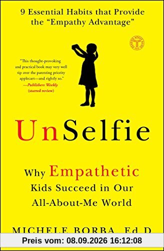 UnSelfie: Why Empathetic Kids Succeed in Our All-About-Me World