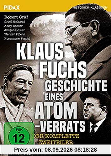 Klaus Fuchs - Geschichte eines Atomverrats / Packender Spionage-Zweiteiler nach Originalunterlagen des US-Geheimdienstes (Pidax Historien-Klassiker)