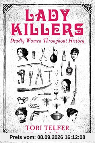 Lady Killers - Deadly Women Throughout History