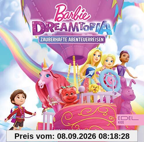 Barbie Dreamtopia - Zauberhafte Abenteuerreisen - Das Original-Hörspiel zur TV-Serie