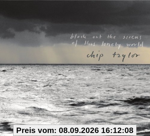 Chip Taylor Block Out The Sirens Of This Lonely World