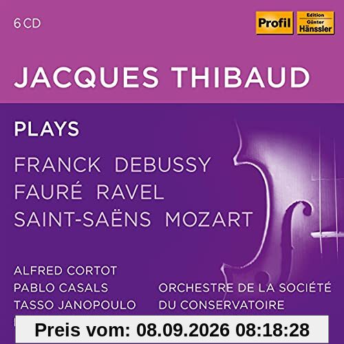 Jaqcques Thibaud Plays Franck,Debussy,Fauré,...