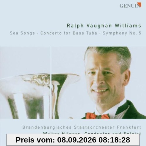 Vaughan Williams: Sea Songs/ Konzert für Basstuba/ Sinfonie Nr. 5