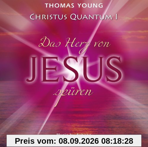 CHRISTUS QUANTUM I - Das Herz von Jesus spüren