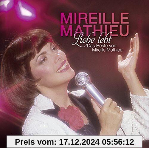 Liebe Lebt: das Beste Von Mireille Mathieu