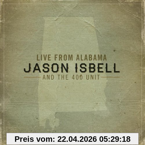 Jason Isbell and the 400 Unit Live From Alabama