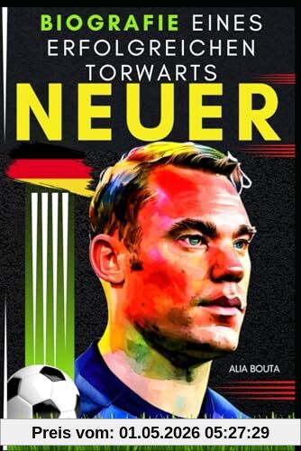 Neuer: Biografie eines erfolgreichen torwarts