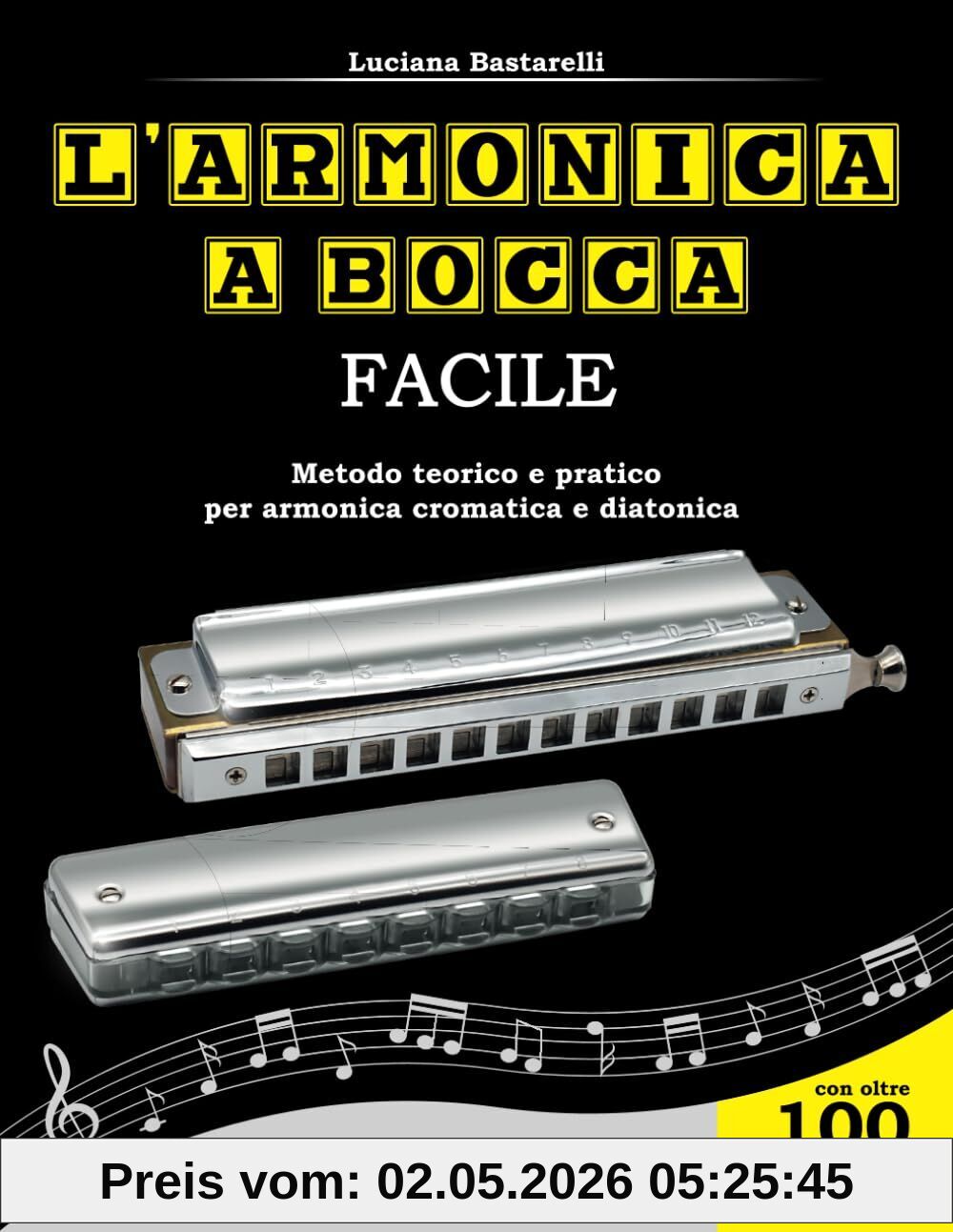 L'armonica a bocca facile: Metodo teorico e pratico per armonica cromatica e diatonica