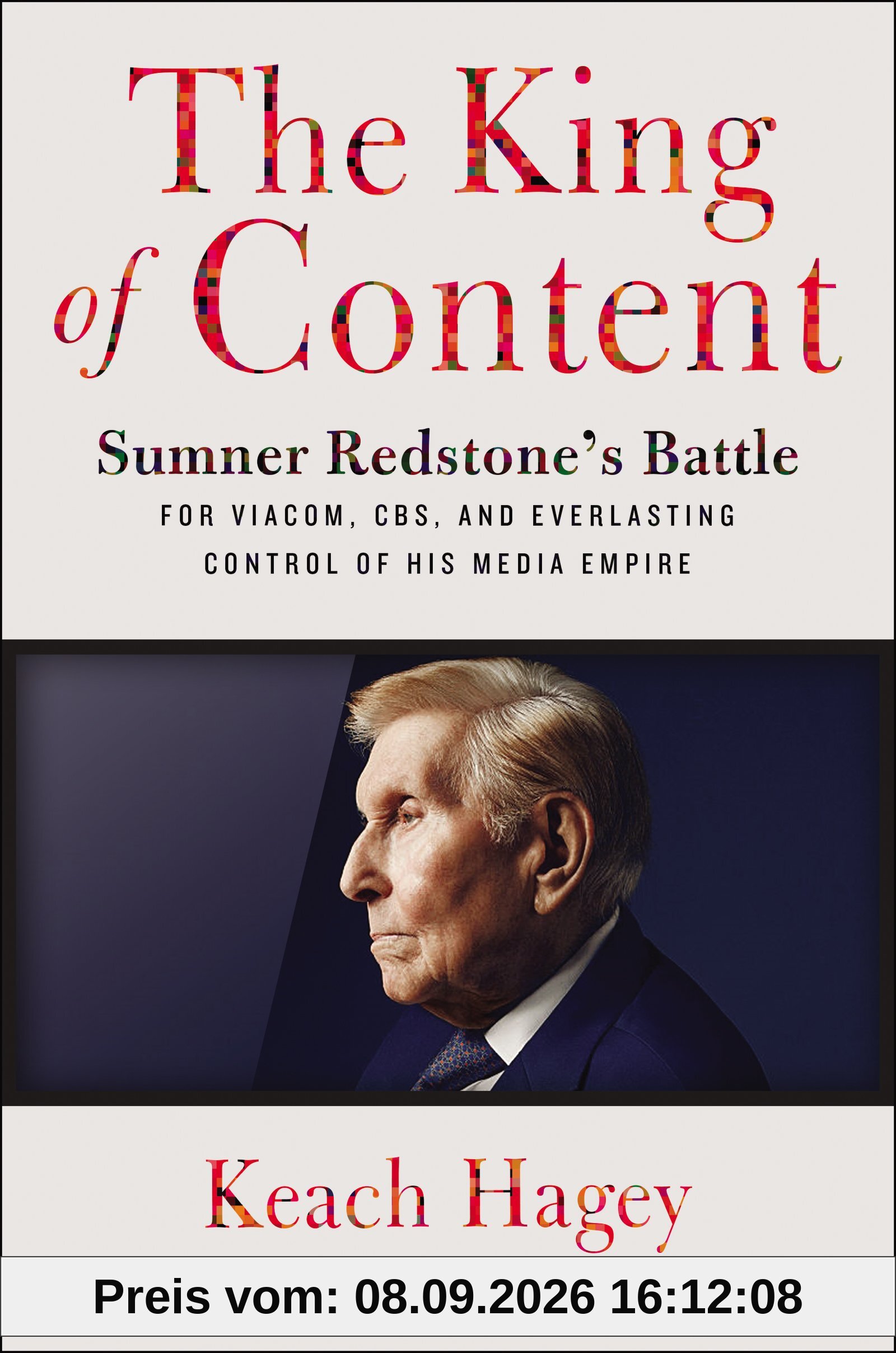 The King of Content: Sumner Redstone's Battle for Viacom, CBS, and Everlasting Control of His Media Empire