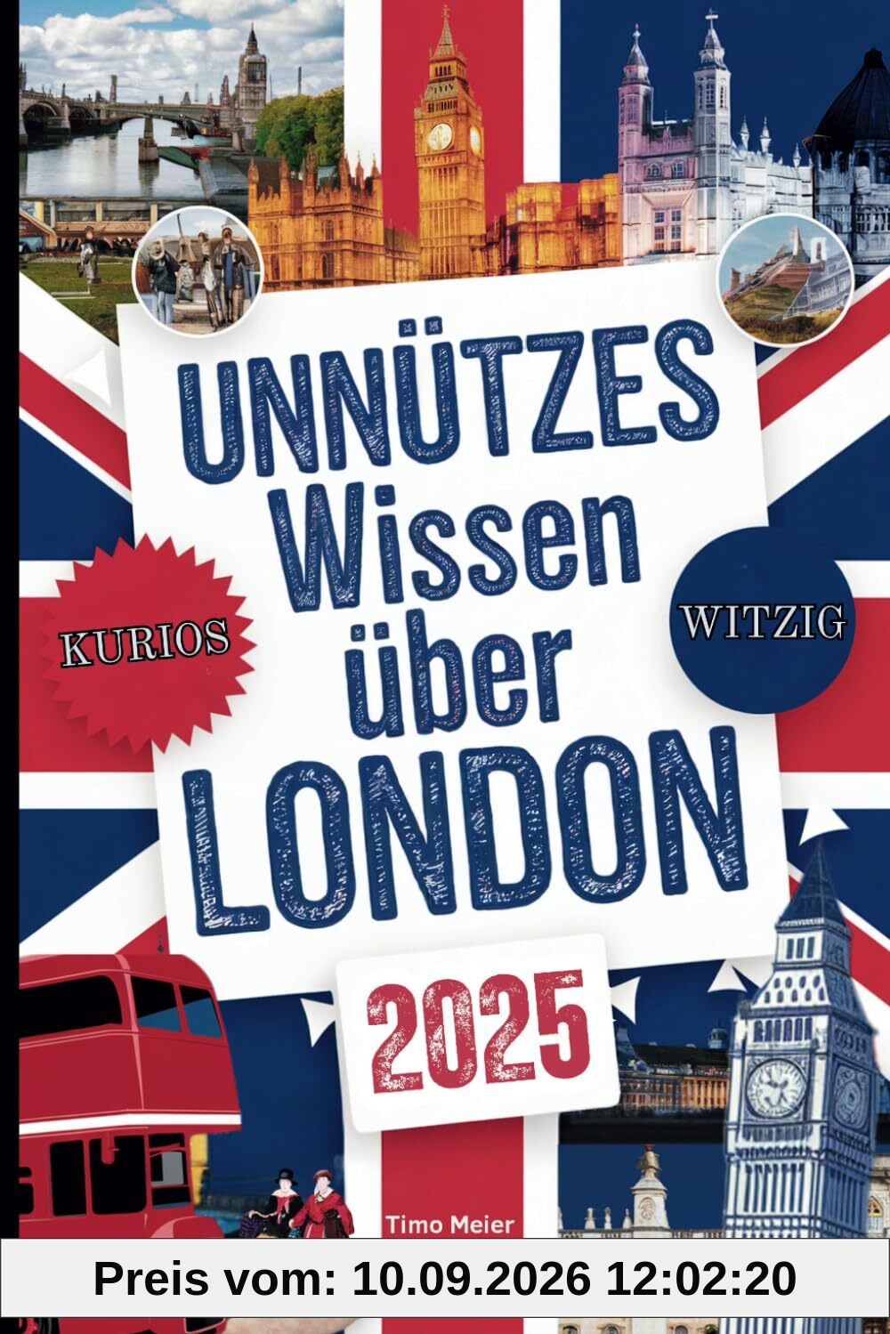 Unnützes Wissen über London: Über 200 schräge und skurrile Fakten, die du nie gekannt hast – das ideale Geschenk für echte London-Fans