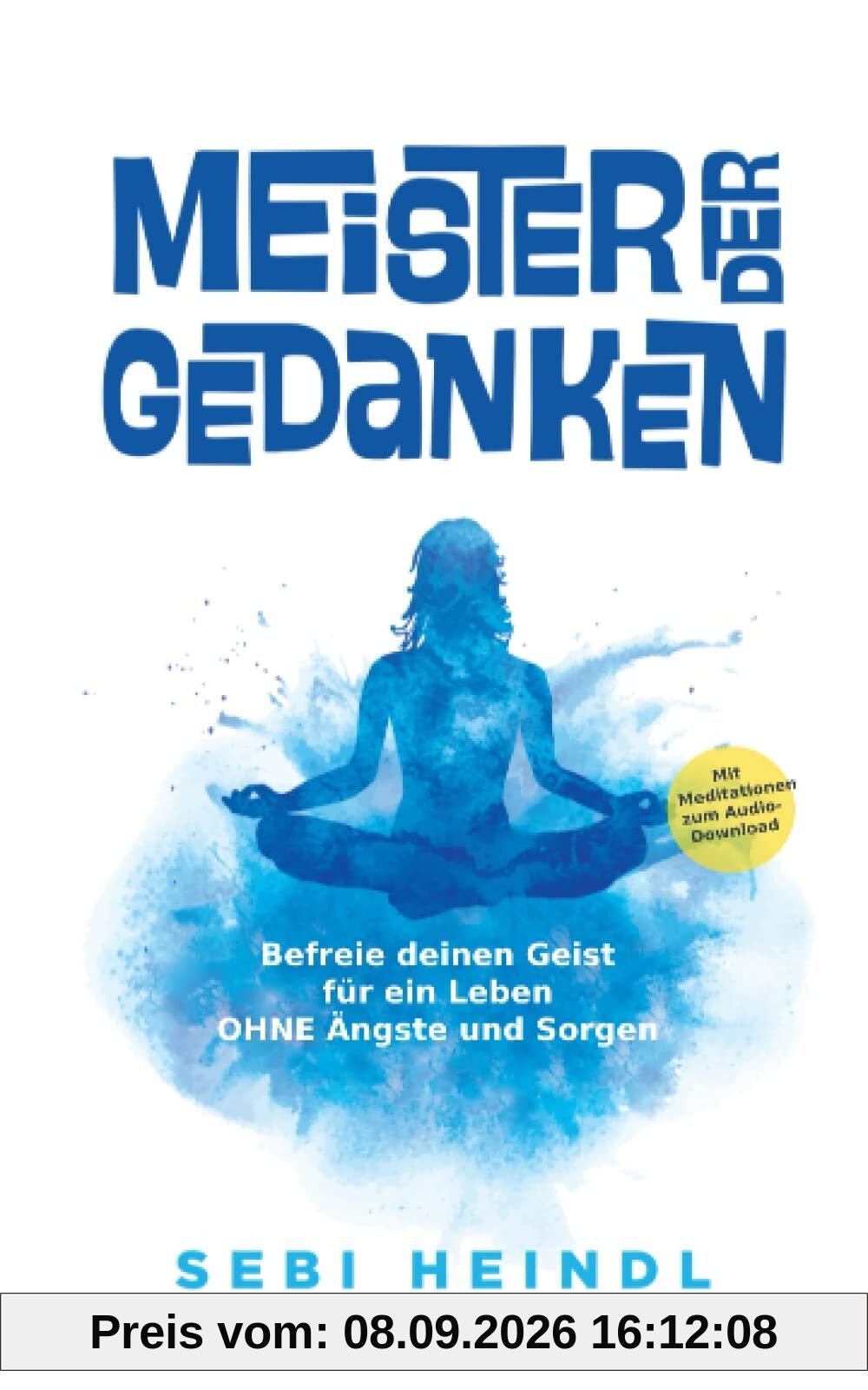 Meister der Gedanken - Befreie deinen Geist für ein Leben ohne Ängste und Sorgen