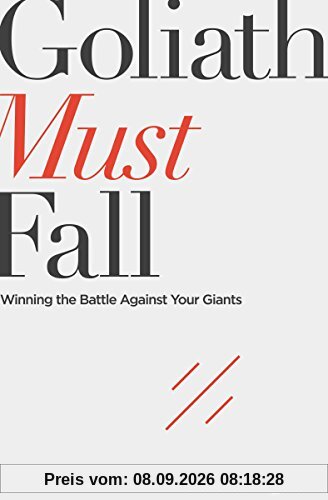 Goliath Must Fall: Winning the Battle Against Your Giants