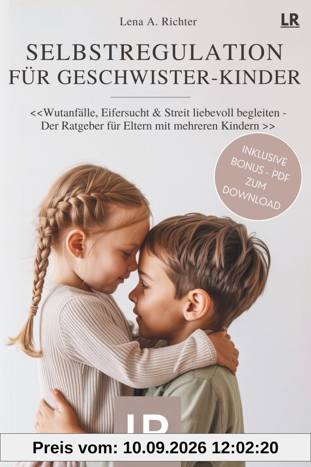 Selbstregulation für Geschwister-Kinder: Der Ratgeber für Eltern mit mehreren Kindern: Geschwister bei Wut, Streit, Eifersucht, Impulsivität und ... – inkl. exklusivem Bonusmaterial zum Download