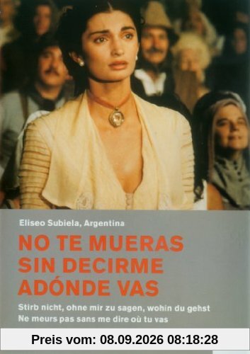 No te mueras sin decirme adonde vas - Stirb nicht, ohne mir zu sagen, wohin du gehst (OmU)