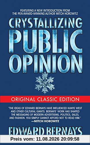 Edward Bernays Crystallizing Public Opinion (Original Classic Edition)