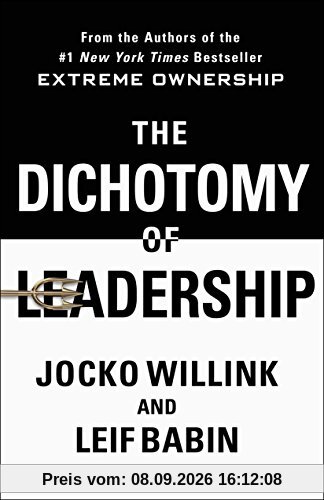 The Dichotomy of Leadership: Balancing the Challenges of Extreme Ownership to Lead and Win