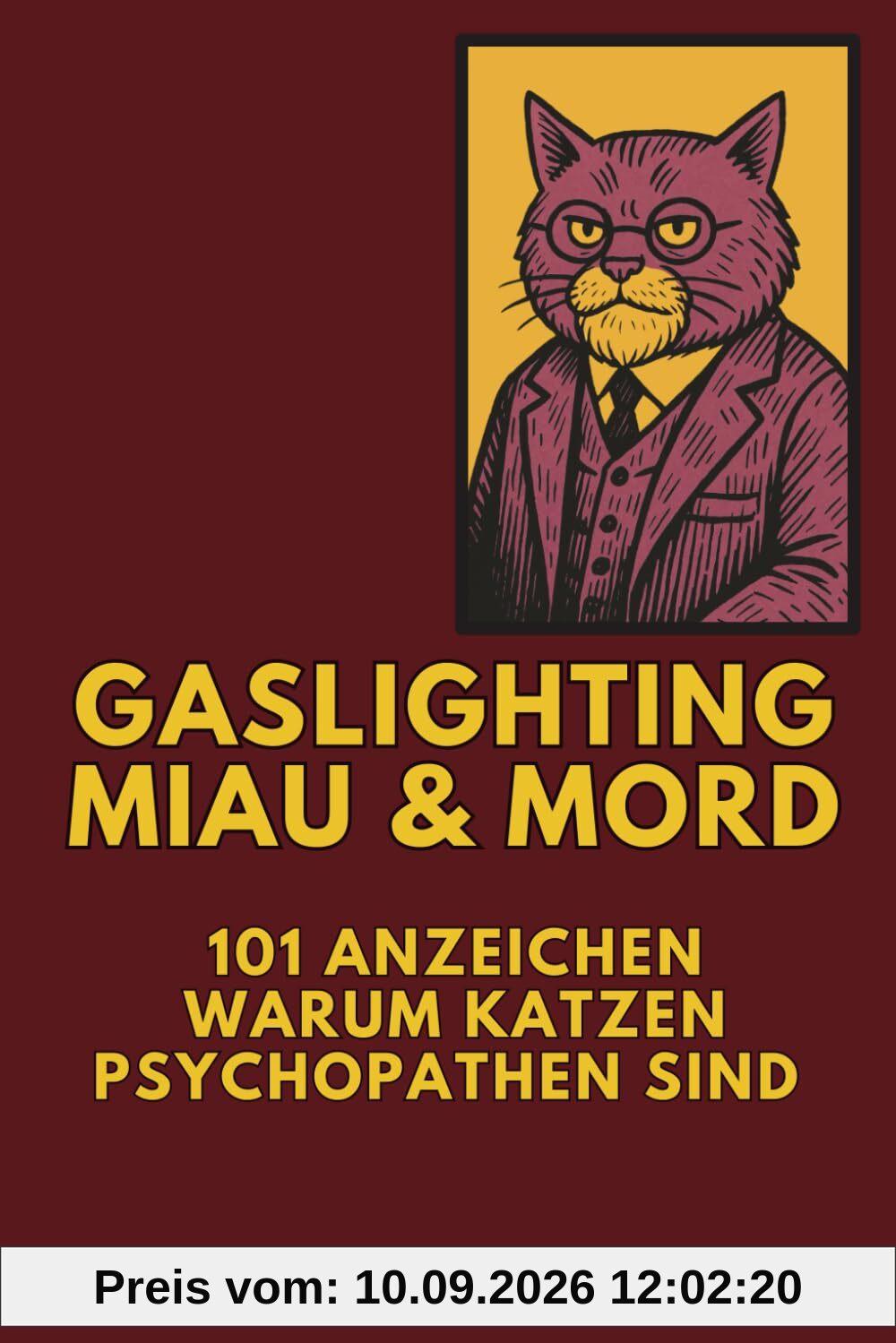 Gaslighting, Miau & Mord: 101 Anzeichen warum Katzen Psychopathen sind. Das perfekte Geschenk für humorvolle Katzenliebhaber.