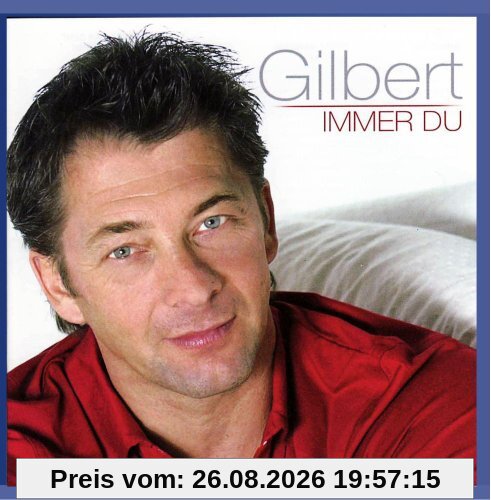 GILBERT - Immer du