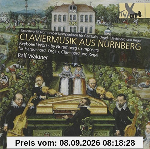 Claviermusik aus Nürnberg: Tastenwerke Nürnberger Komponisten
