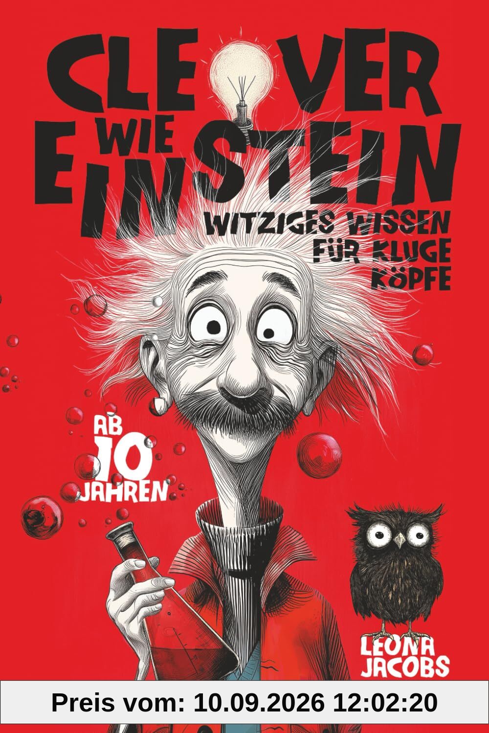 Clever wie Einstein – Witziges Wissen für kluge Köpfe – ab 10 Jahren – Das verrückte Wissensbuch zum Lachen, Staunen und Entdecken