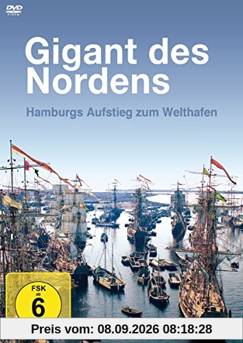 Gigant des Nordens - Hamburgs Aufstieg zum Welthafen