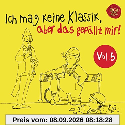 Ich mag keine Klassik, aber das gefällt mir! Vol. 5