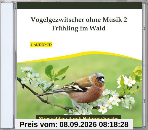 Vogelgezwitscher ohne Musik 2 - Frühling im Wald - Naturgeräusche ohne Musik - Vogelgesang - Vogelgeräusche - CD