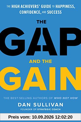 The Gap and the Gain: The High Achievers' Guide to Happiness, Confidence, and Success