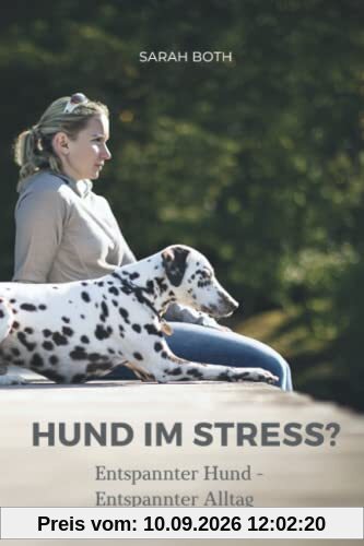 Hund im Stress? Entspannter Hund - Entspannter Alltag