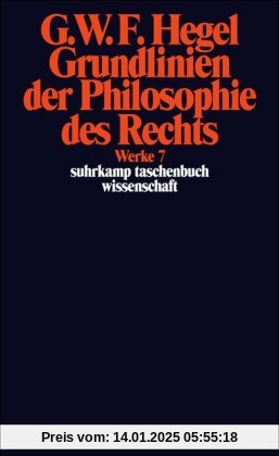 Werke in 20 Bänden mit Registerband, Band  7: Grundlinien der Philosophie des Rechts oder Naturrecht und Staatswissensch