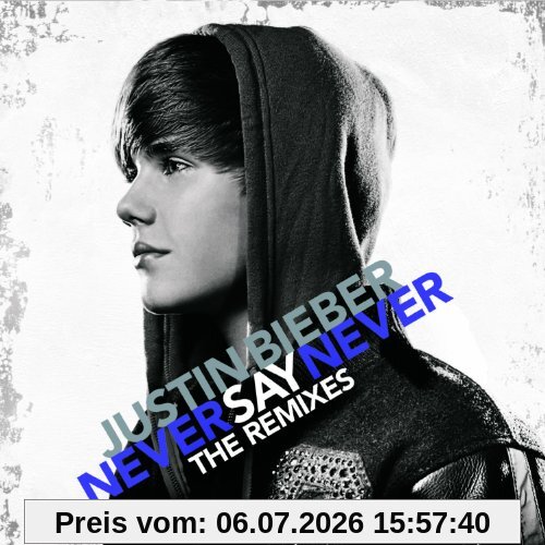 Justin Bieber Never Say Never, the Remixes