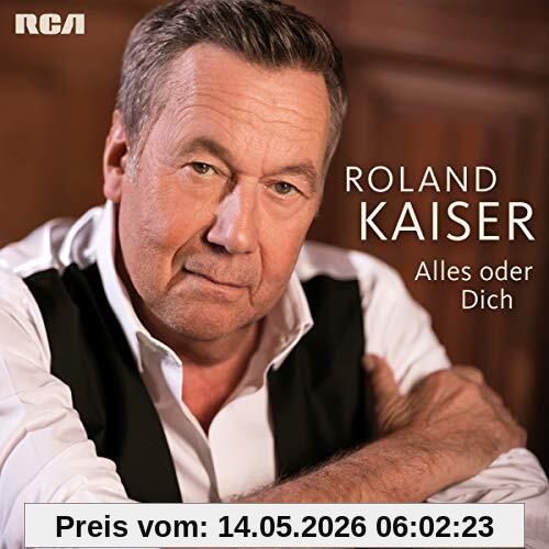 Roland Kaiser Alles Oder Dich