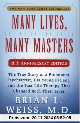 Many Lives, Many Masters: The True Story of a Prominent Psychiatrist, His Young Patient, and the Past-Life Therapy That 