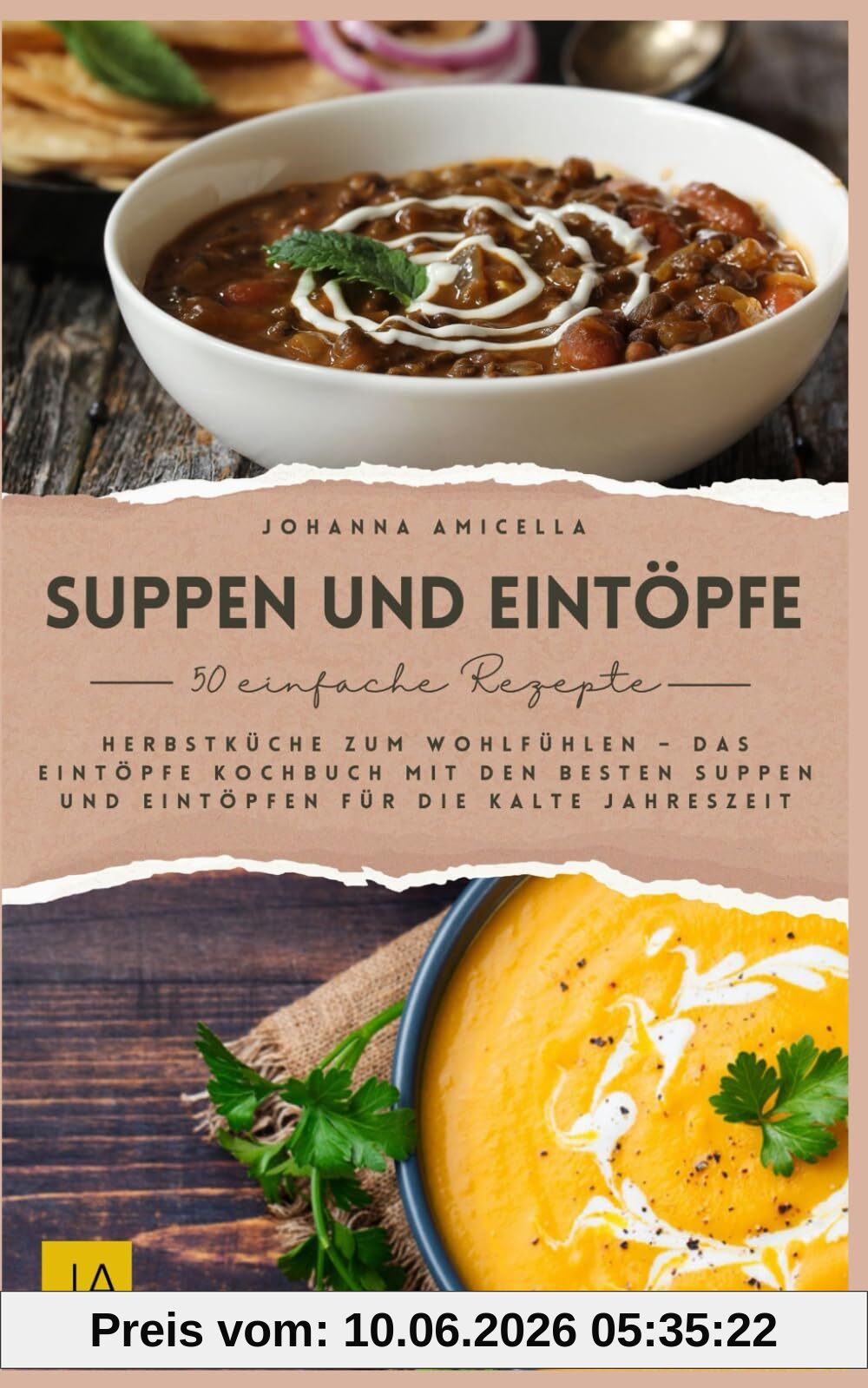 Suppen und Eintöpfe: Herbstküche zum Wohlfühlen – Das Eintöpfe Kochbuch mit den besten Suppen und Eintöpfen für die kalte Jahreszeit
