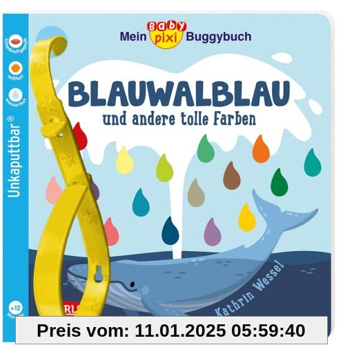 Baby Pixi (unkaputtbar) 135: Mein Baby-Pixi-Buggybuch: Blauwalblau und andere tolle Farben: Ein wasserfestes Buggybuch f