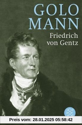 Friedrich von Gentz: Gegenspieler Napoleons, Vordenker Europas