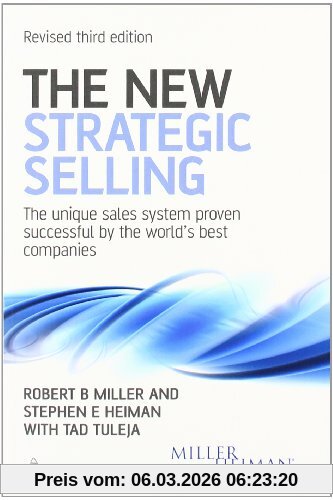 Miller, Robert B. The New Strategic Selling, The Unique Sales System Proven Successful By The World's Best Companies