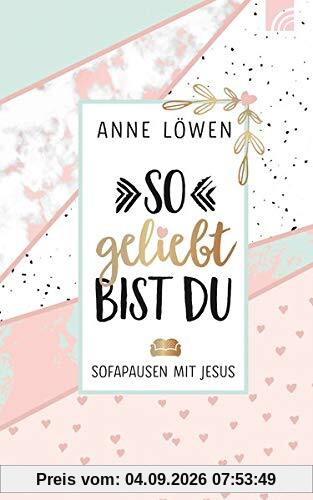 So geliebt bist du: Sofapausen mit Jesus