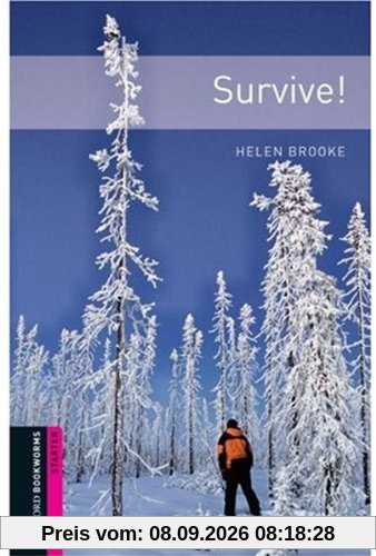 Survive!: 250 Headwords (Oxford Bookworms Library: Human Interest: Starter)