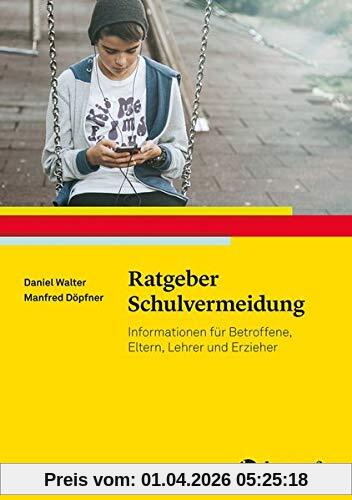 Ratgeber Schulvermeidung: Informationen für Betroffene, Eltern, Lehrkräfte und weitere Bezugspersonen (Ratgeber Kinder- und Jugendpsychotherapie)