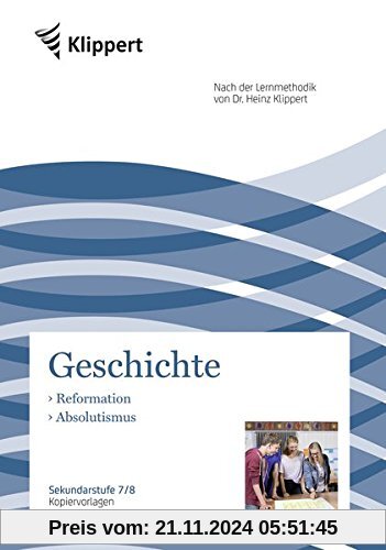 Reformation - Absolutismus: Sekundarstufe 7-8. Kopiervorlagen (7. und 8. Klasse) (Klippert Sekundarstufe)