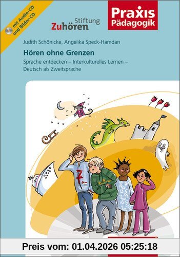Hören ohne Grenzen: Sprache entdecken - Interkulturelles Lernen - Deutsch als Zweitsprache (Praxis Pädagogik, Band 3)