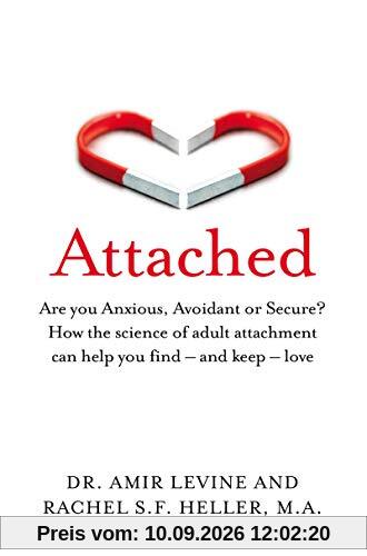 Attached: Are you Anxious, Avoidant or Secure? How the science of adult attachment can help you find – and keep – love