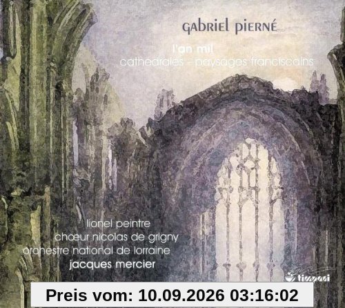 Gabriel Pierné: L'An Mil / Les Cathédrales / Paysages franciscains