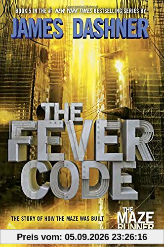 The Fever Code: Book Five; Prequel (The Maze Runner Series, Band 5)